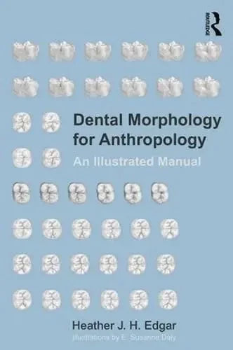 Dental Morphology for Anthropology: An Illustrated Manual (Original PDF from Publisher)