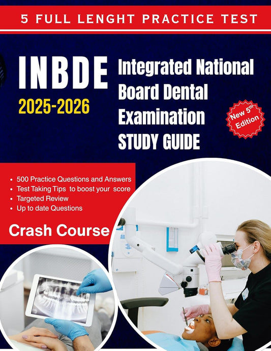 INBDE 2025-2026 Integrated National Board Dental Examination STUDY GUIDE