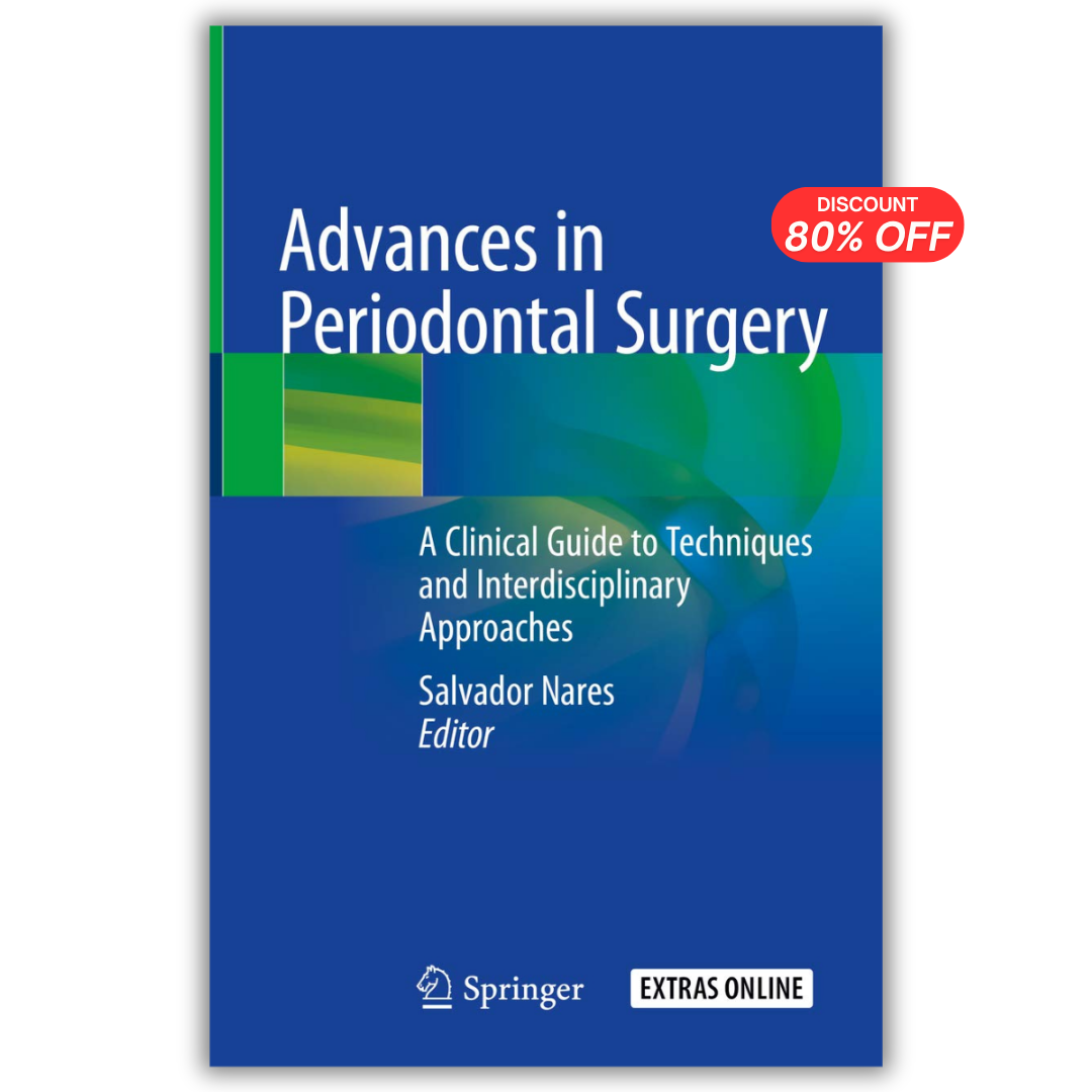 Advances in Periodontal Surgery: A Clinical Guide to Techniques and Interdisciplinary Approaches 1st ed. 2020 Edition