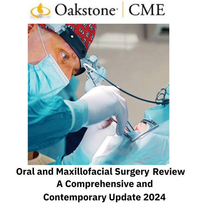 Oral and Maxillofacial Surgery Review – A Comprehensive and Contemporary Update 2024