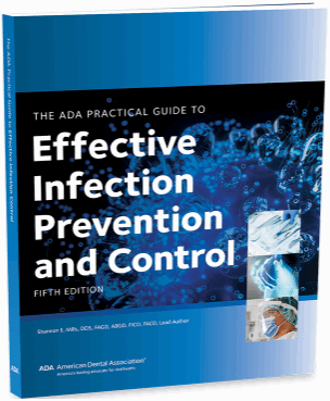 The ADA Practical Guide to Effective Infection Prevention and Control, Fifth Edition